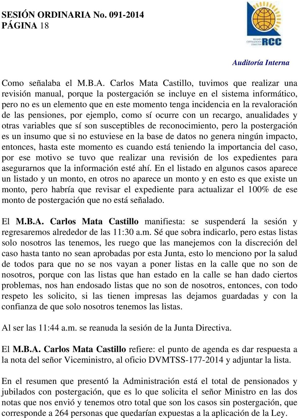 Carlos Mata Castillo, tuvimos que realizar una revisión manual, porque la postergación se incluye en el sistema informático, pero no es un elemento que en este momento tenga incidencia en la