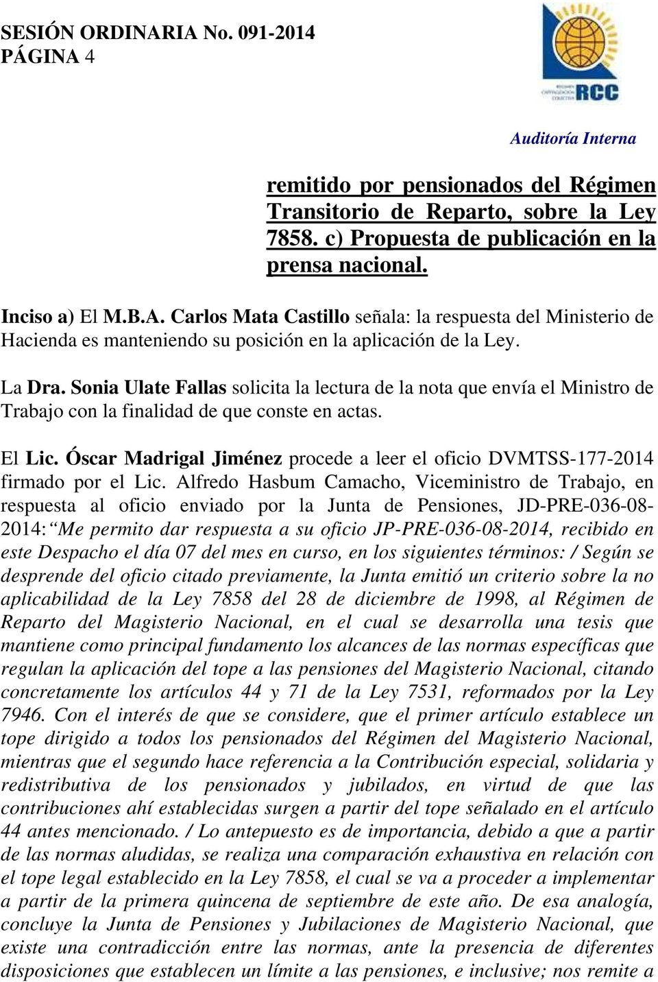 Óscar Madrigal Jiménez procede a leer el oficio DVMTSS-177-2014 firmado por el Lic.
