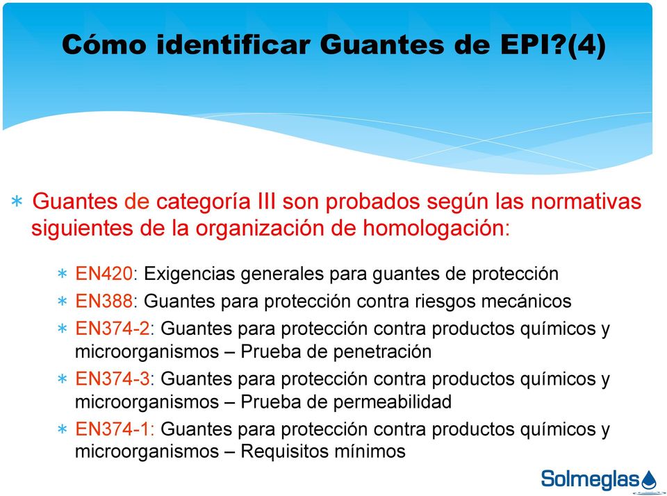 generales para guantes de protección * EN388: Guantes para protección contra riesgos mecánicos * EN374-2: Guantes para protección contra