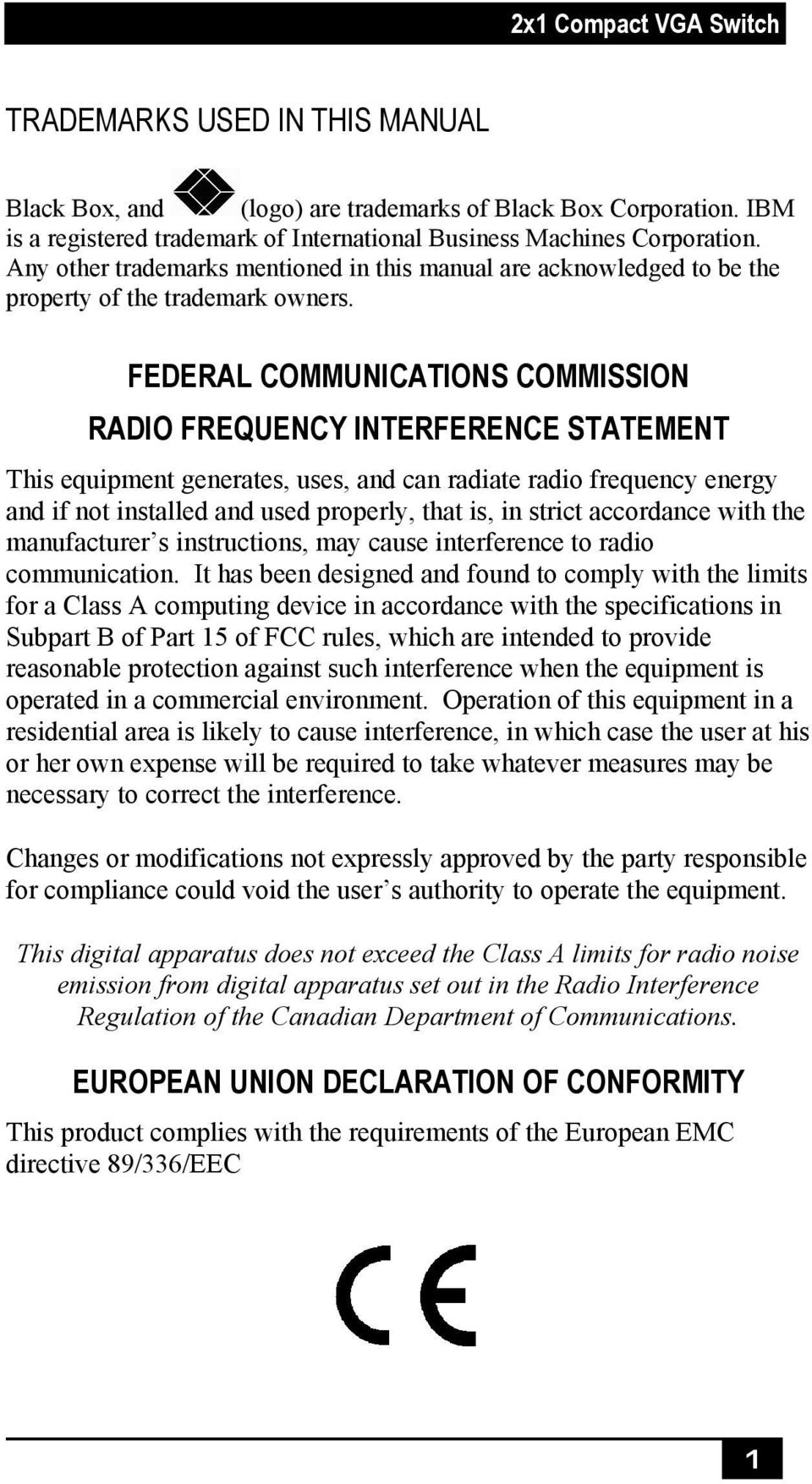 FEDERAL COMMUNICATIONS COMMISSION RADIO FREQUENCY INTERFERENCE STATEMENT This equipment generates, uses, and can radiate radio frequency energy and if not installed and used properly, that is, in
