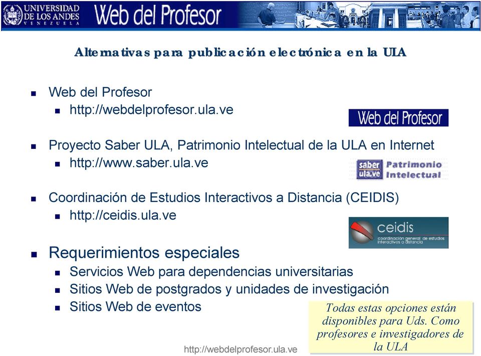 ve Coordinación de Estudios Interactivos a Distancia (CEIDIS) http://ceidis.ula.