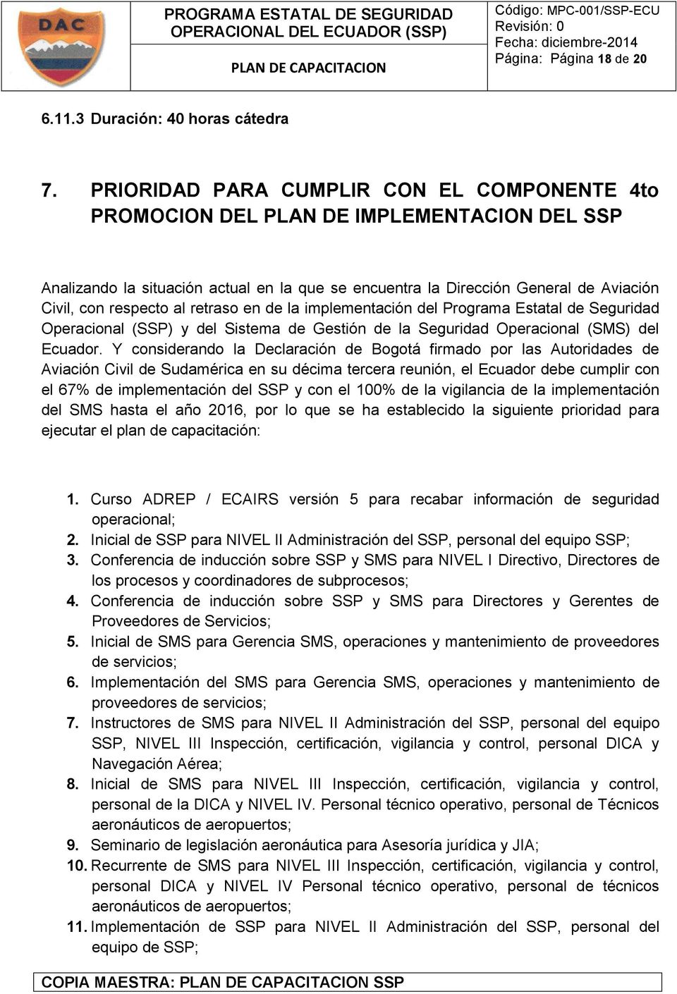 retraso en de la implementación del Programa Estatal de Seguridad Operacional (SSP) y del Sistema de Gestión de la Seguridad Operacional (SMS) del Ecuador.