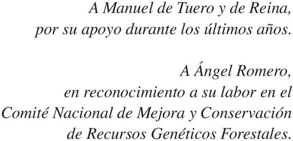 A Ángel Romero, en reconocimiento a su labor en