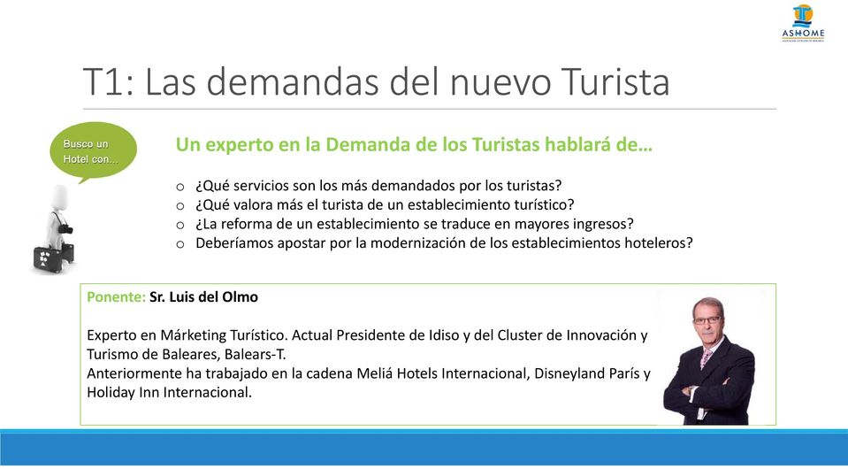 o Deberíamos apostar por la modernización de los establecimientos hoteleros? Ponente: Sr. Luis del Olmo Experto en Márketing Turístico.
