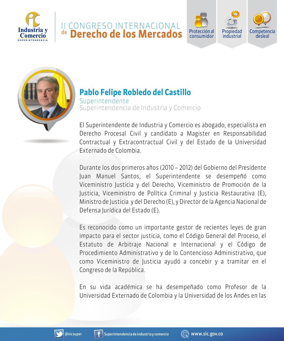 Durante los dos primeros años (2010 2012) l Gobierno l Presinte Juan Manuel Santos, el Superintennte se sempeñó como Viceministro Justicia y l Derecho, Viceministro Promoción la Justicia,