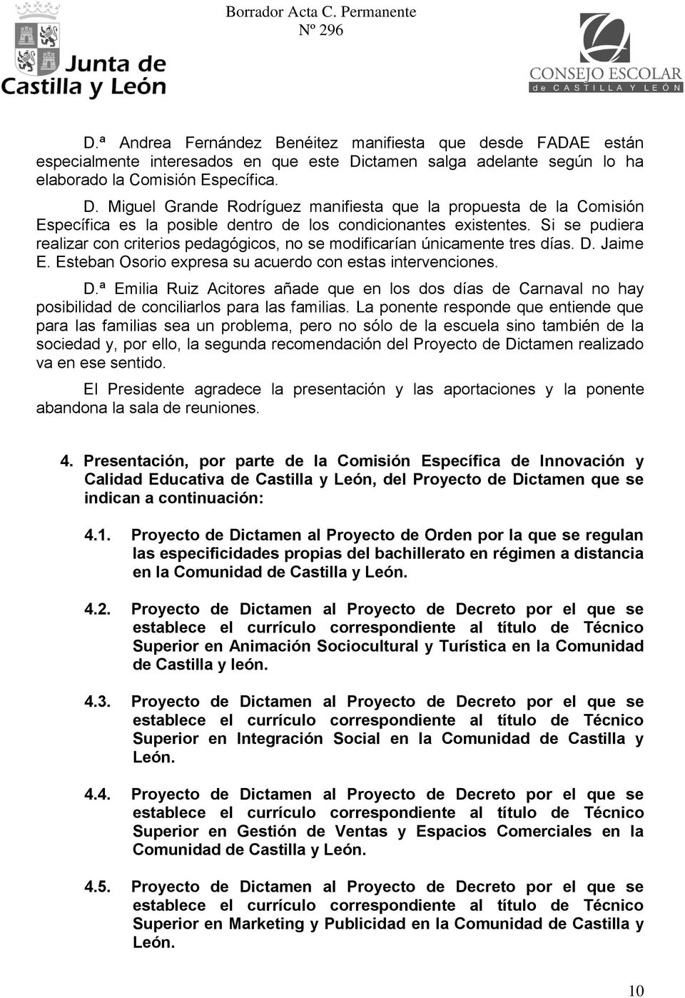 Miguel Grande Rodríguez manifiesta que la propuesta de la Comisión Específica es la posible dentro de los condicionantes existentes.