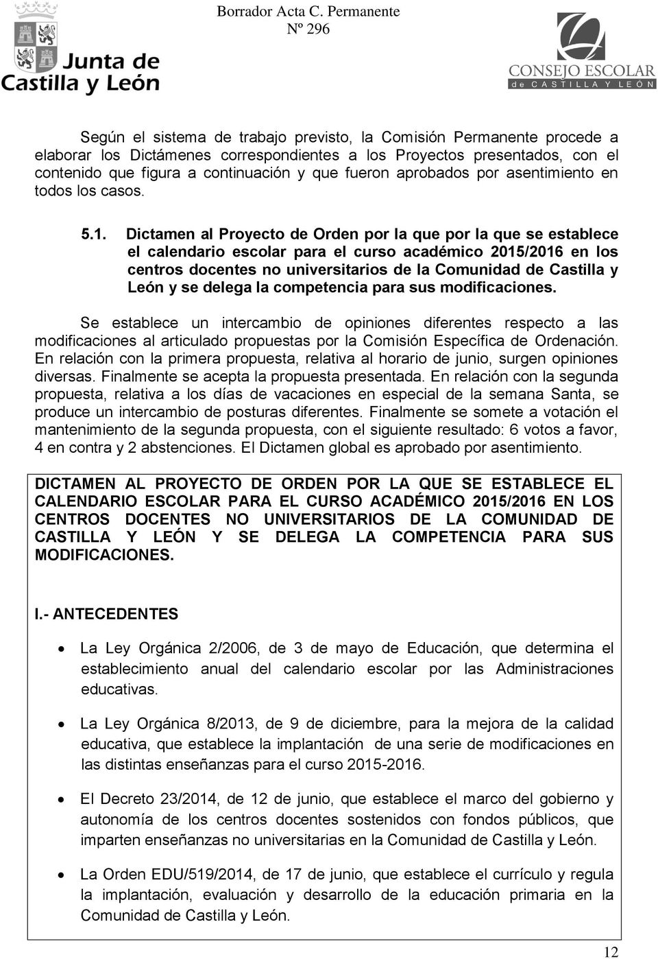 Dictamen al Proyecto de Orden por la que por la que se establece el calendario escolar para el curso académico 2015/2016 en los centros docentes no universitarios de la Comunidad de Castilla y León y