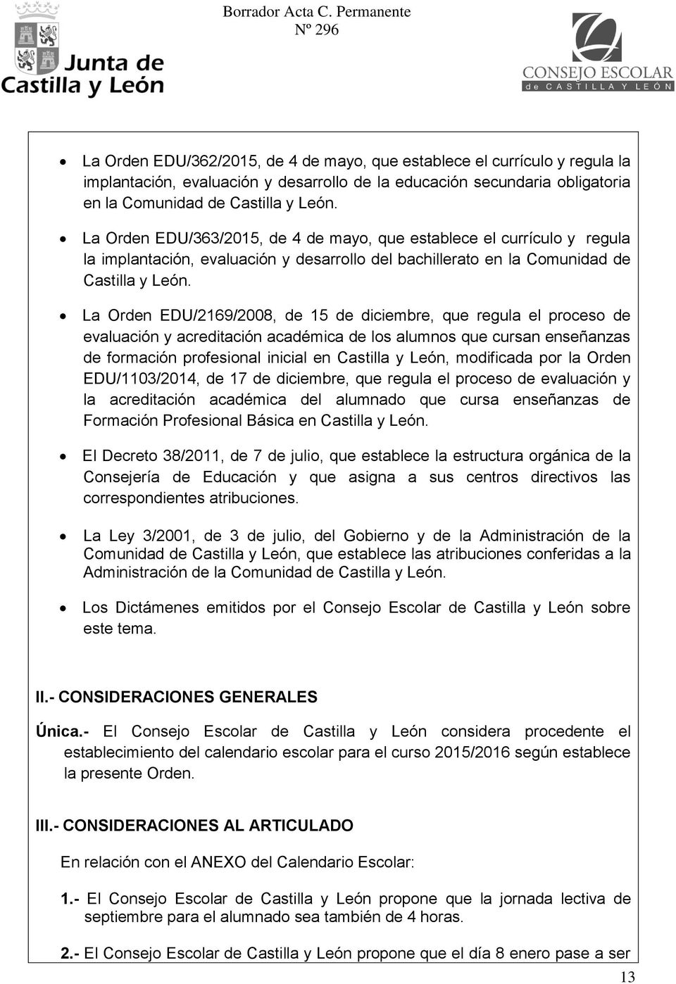 La Orden EDU/2169/2008, de 15 de diciembre, que regula el proceso de evaluación y acreditación académica de los alumnos que cursan enseñanzas de formación profesional inicial en Castilla y León,