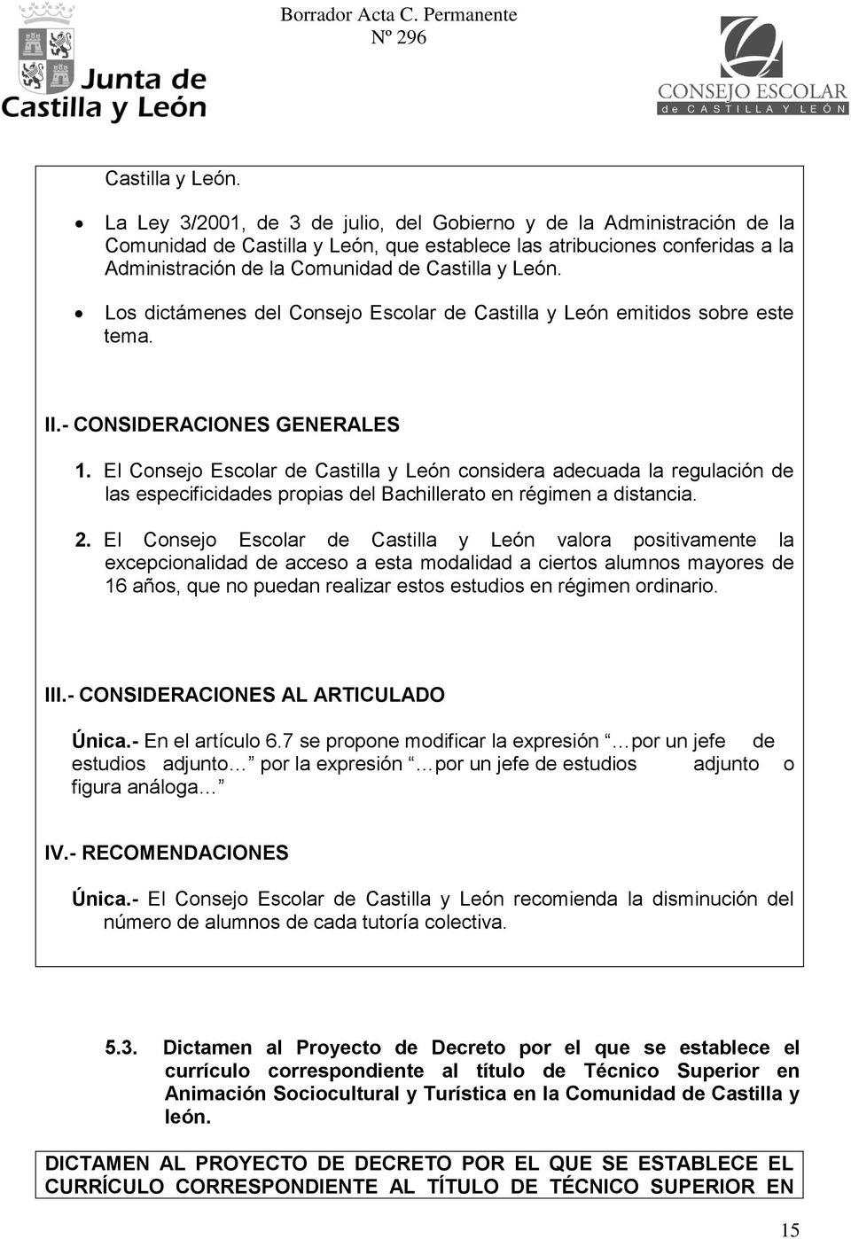 del Consejo Escolar de Castilla y León emitidos sobre este tema. II.- CONSIDERACIONES GENERALES 1.