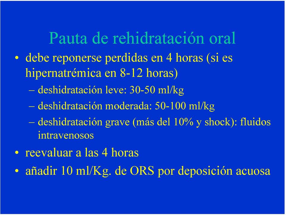 deshidratación moderada: 50-100 ml/kg deshidratación grave (más del 10% y