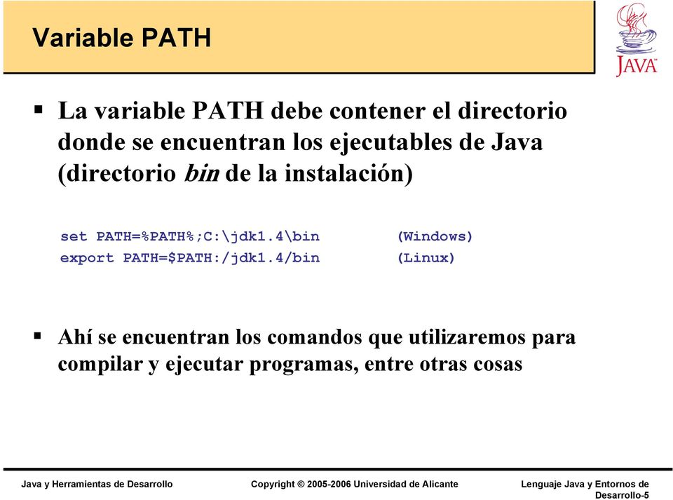 de Java (directorio bin de la instalación) set PATH=%PATH%;C:\jdk1.