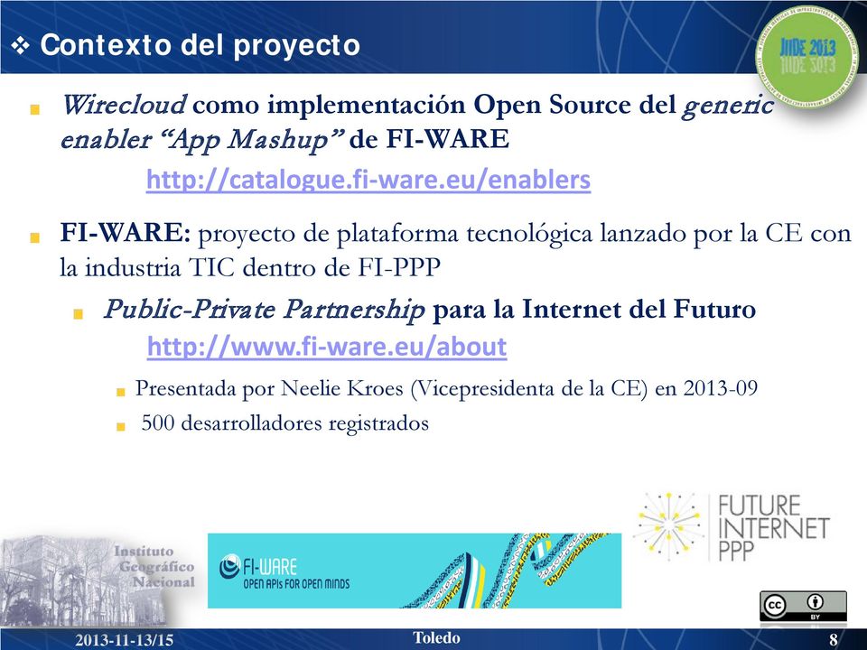 eu/enablers FI-WARE: proyecto de plataforma tecnológica lanzado por la CE con la industria TIC dentro de