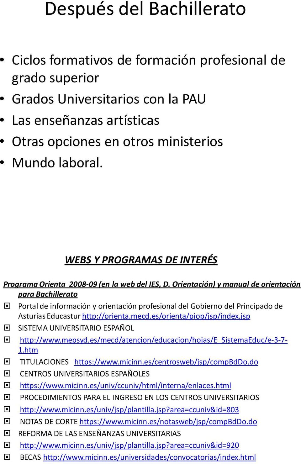 Orientación) y manual de orientación para Bachillerato Portal de información y orientación profesional del Gobierno del Principado de Asturias Educastur http://orienta.mecd.es/orienta/piop/jsp/index.