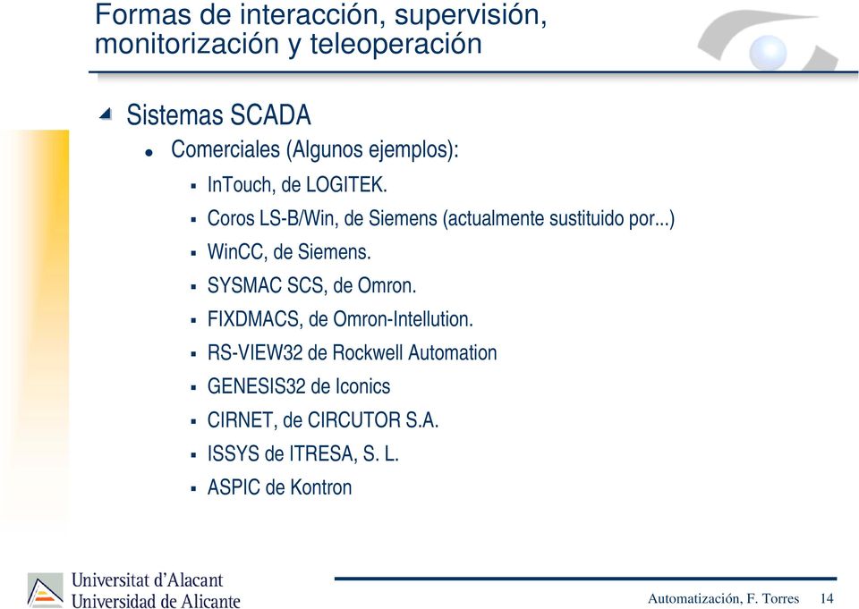 SYSMAC SCS, de Omron. FIXDMACS, de Omron-Intellution.