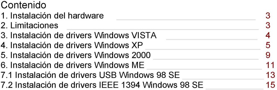 Instalación de drivers Windows 2000 9 6. Instalación de drivers Windows ME 11 7.