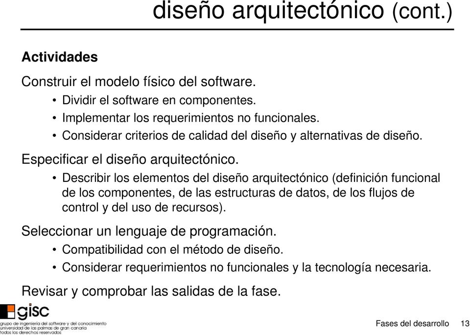 Describir los elementos del diseño arquitectónico (definición funcional de los componentes, de las estructuras de datos, de los flujos de control y del uso de