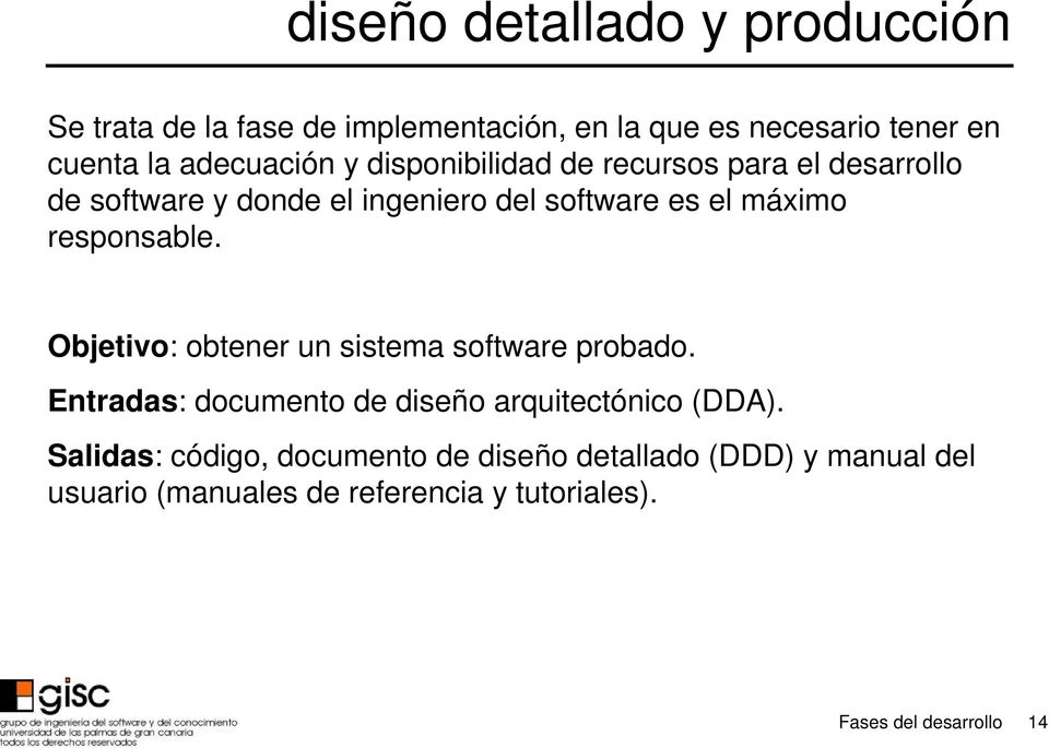 responsable. Objetivo: obtener un sistema software probado. Entradas: documento de diseño arquitectónico (DDA).