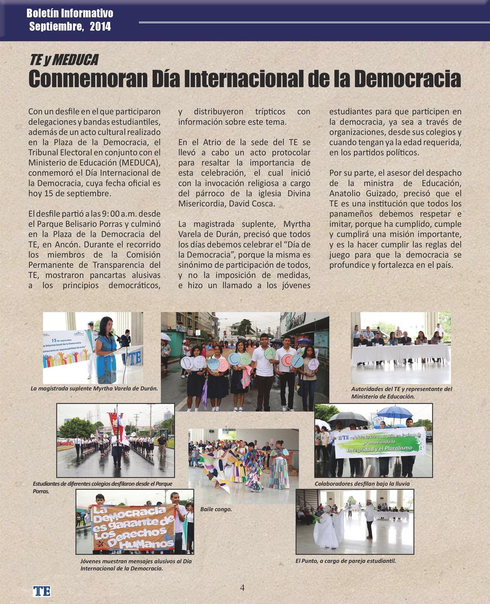 m. desde el Parque Belisario Porras y culminó en la Plaza de la Democracia del TE, en Ancón.
