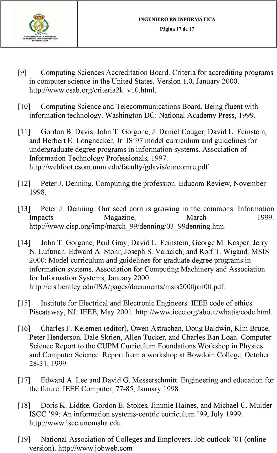 Daniel Couger, David L. Feinstein, and Herbert E. Longnecker, Jr. IS 97 model curriculum and guidelines for undergraduate degree programs in information systems.