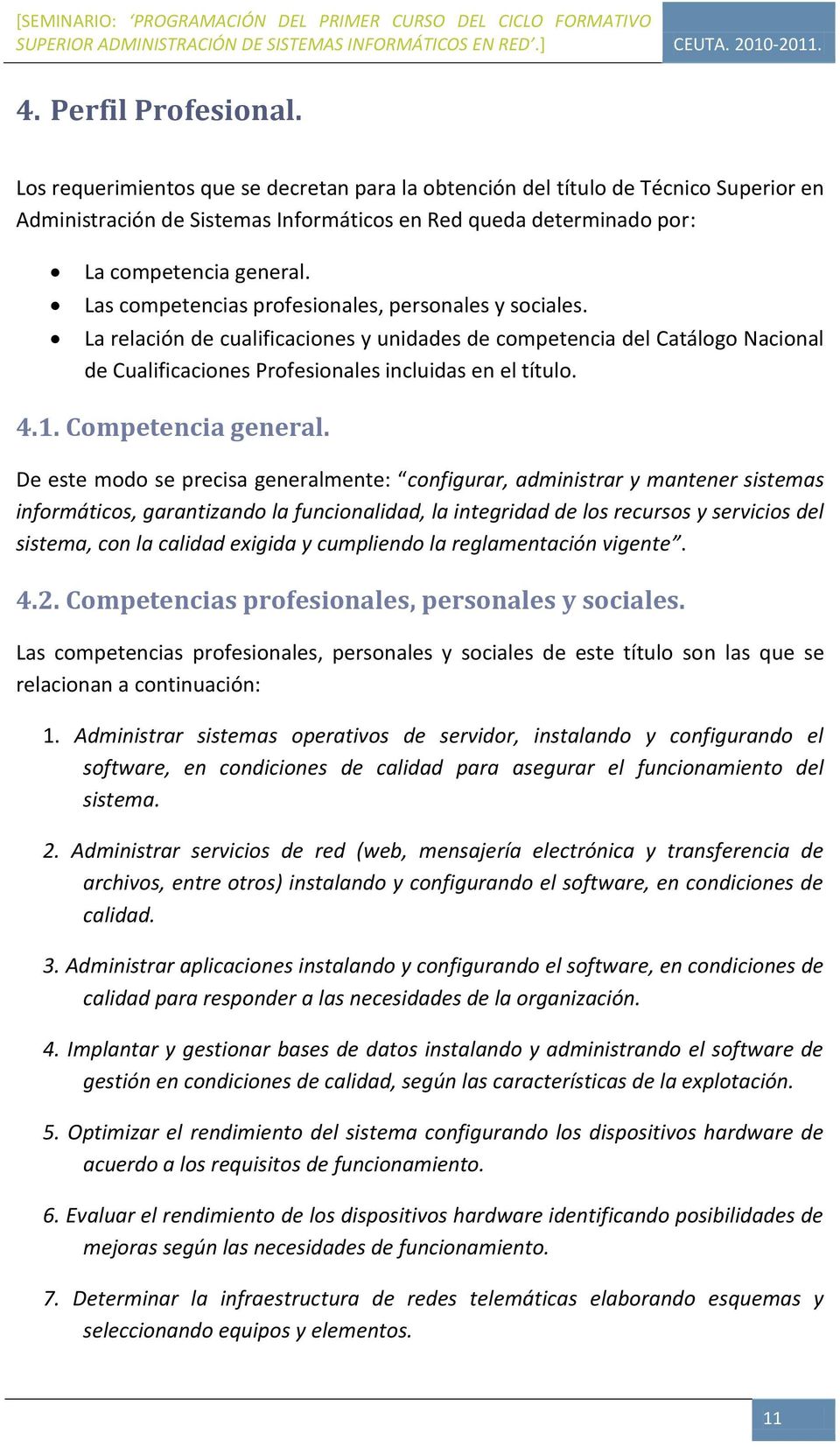 Las competencias profesionales, personales y sociales. La relación de cualificaciones y unidades de competencia del Catálogo Nacional de Cualificaciones Profesionales incluidas en el título. 4.1.