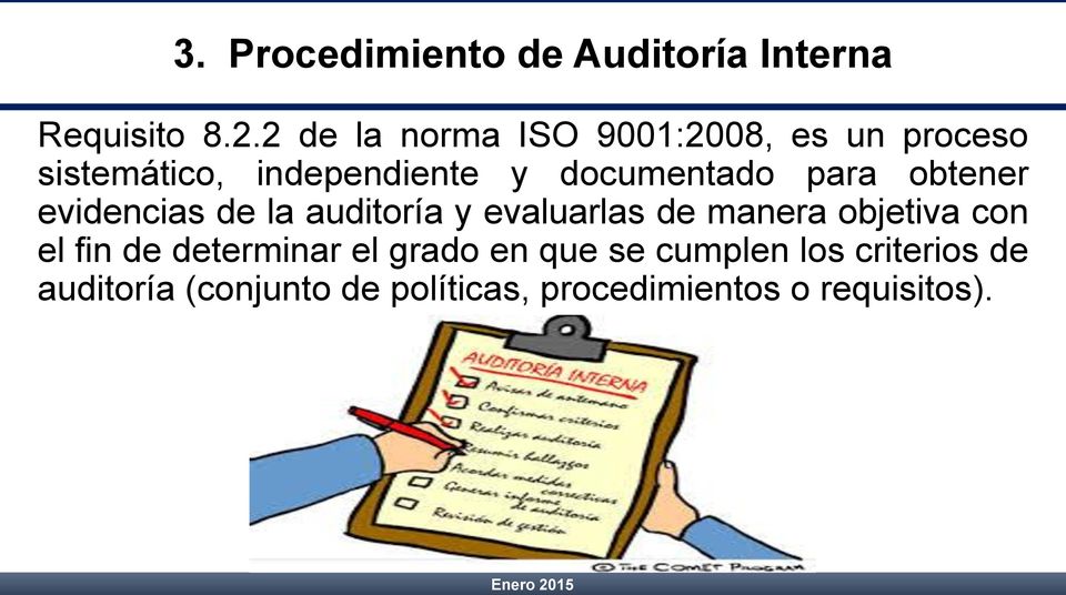 2 de la norma ISO 9001:2008, es un proceso sistemático, independiente y documentado