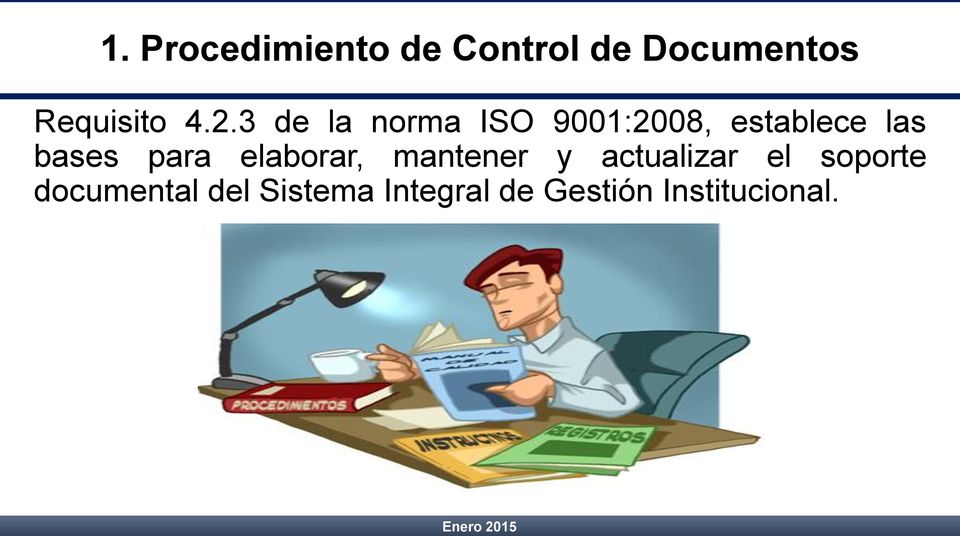3 de la norma ISO 9001:2008, establece las bases para