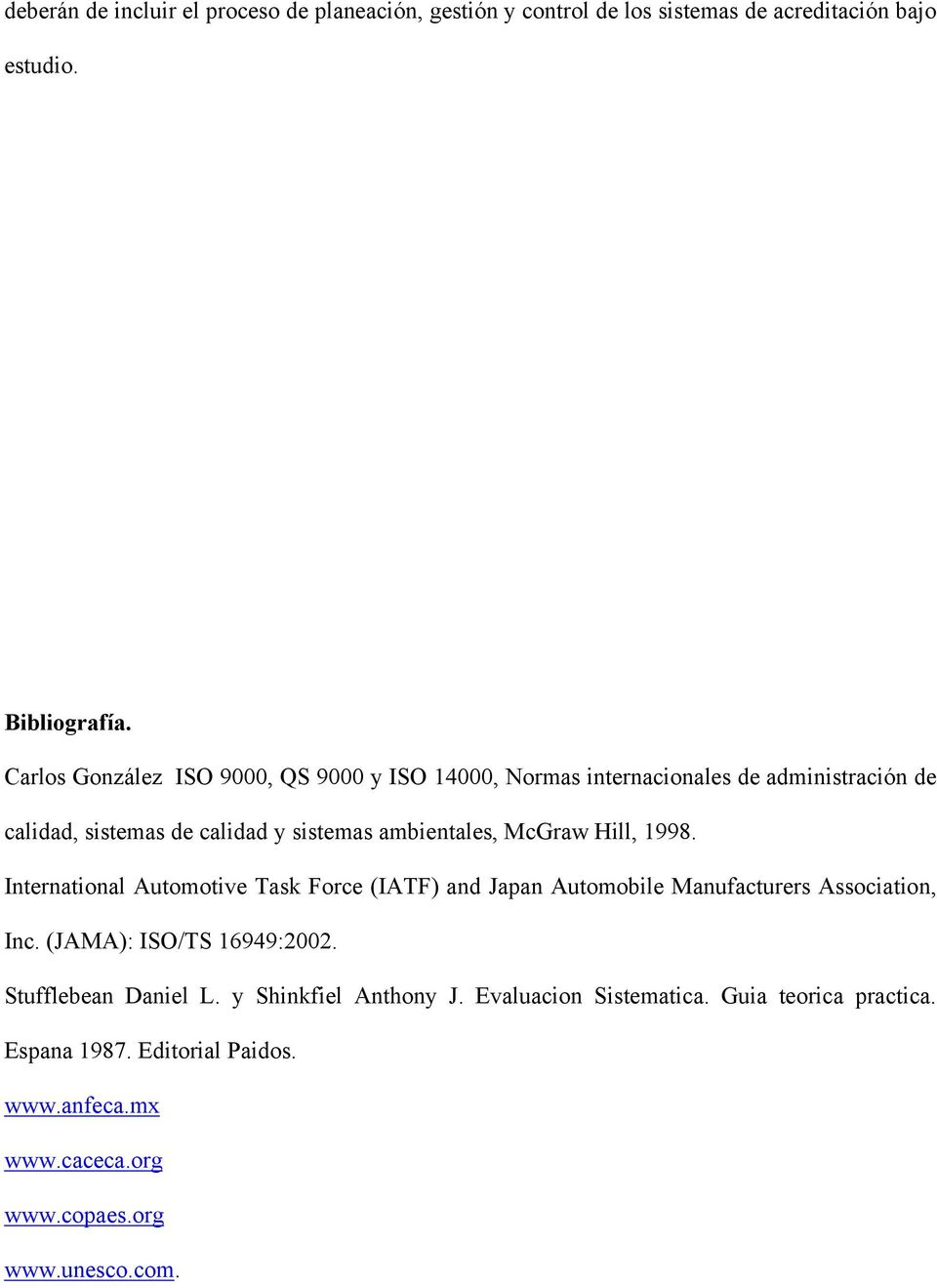 McGraw Hill, 1998. International Automotive Task Force (IATF) and Japan Automobile Manufacturers Association, Inc. (JAMA): ISO/TS 16949:2002.