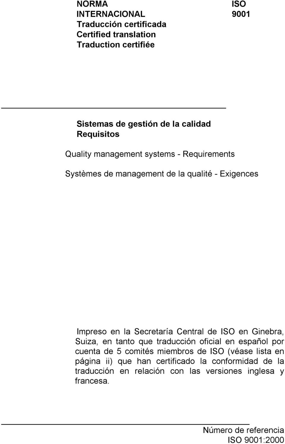 Central de ISO en Ginebra, Suiza, en tanto que traducción oficial en español por cuenta de 5 comités miembros de ISO (véase lista en