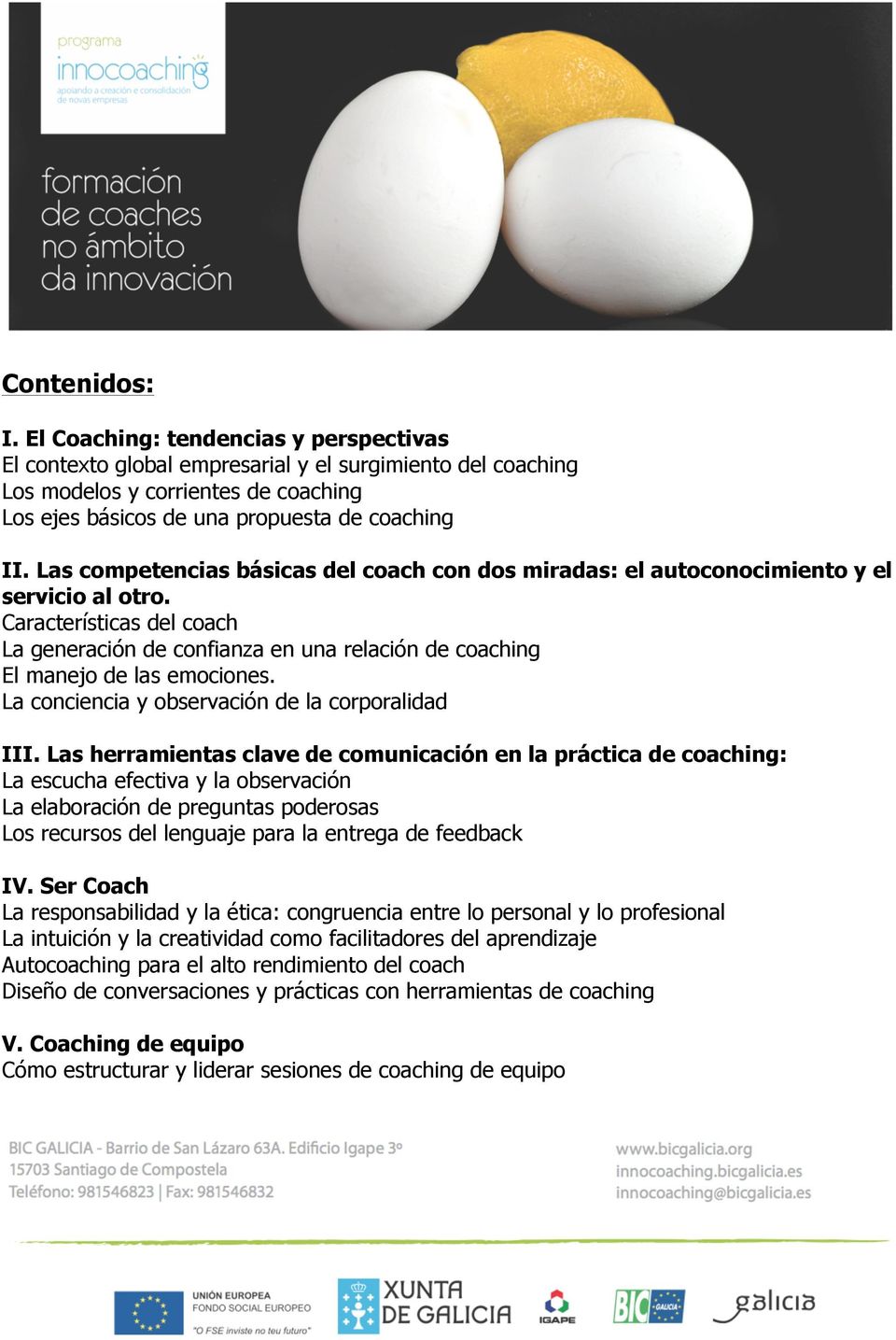 Las competencias básicas del coach con dos miradas: el autoconocimiento y el servicio al otro.