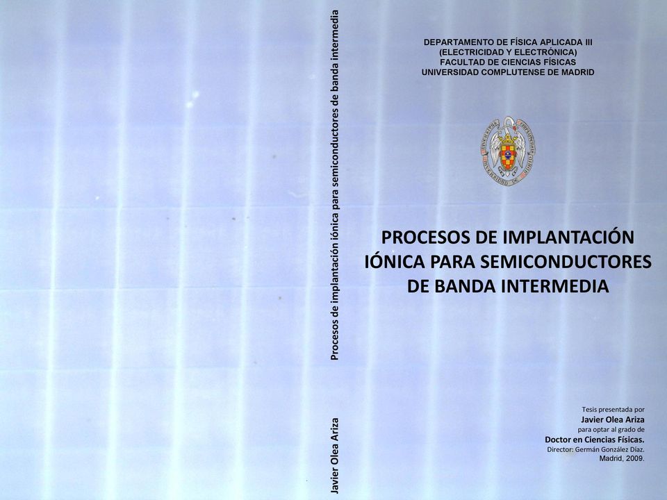 MADRID PROCESOS DE IMPLANTACIÓN IÓNICA PARA SEMICONDUCTORES DE BANDA INTERMEDIA Tesis presentada por