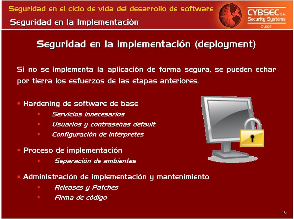 Hardening de software de base Servicios innecesarios Usuarios y contraseñas default Configuración de