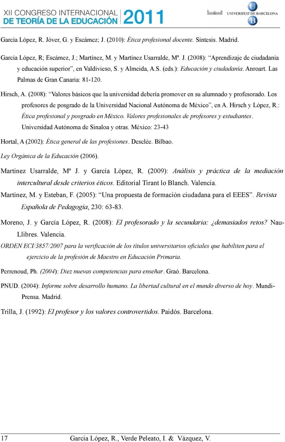Los profesores de posgrado de la Universidad Nacional Autónoma de México, en A. Hirsch y López, R.: Ética profesional y posgrado en México. Valores profesionales de profesores y estudiantes.
