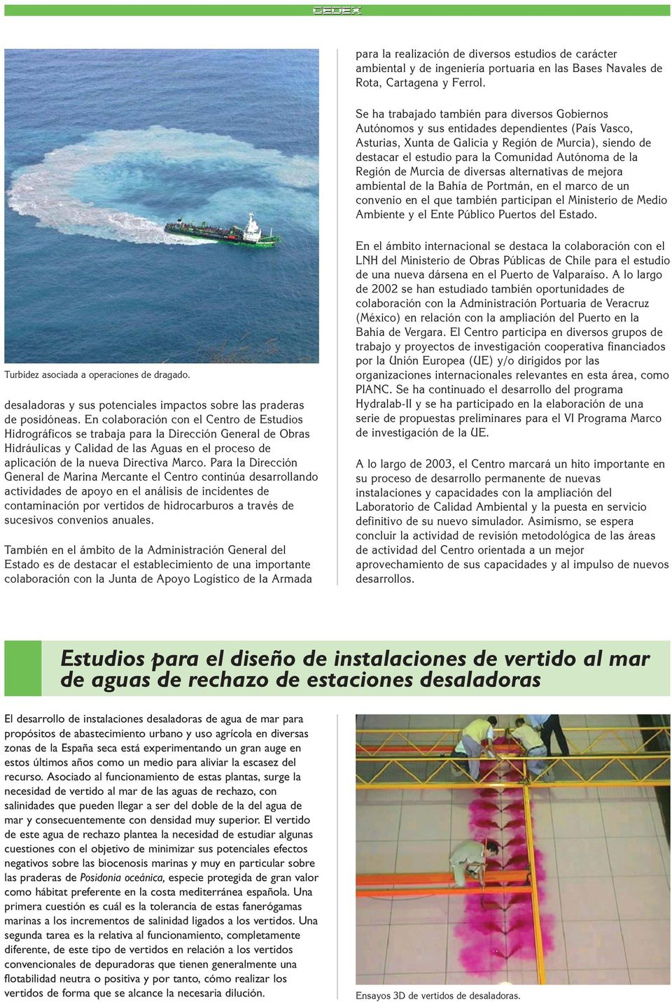 Autónoma de la Región de Murcia de diversas alternativas de mejora ambiental de la Bahía de Portmán, en el marco de un convenio en el que también participan el Ministerio de Medio Ambiente y el Ente
