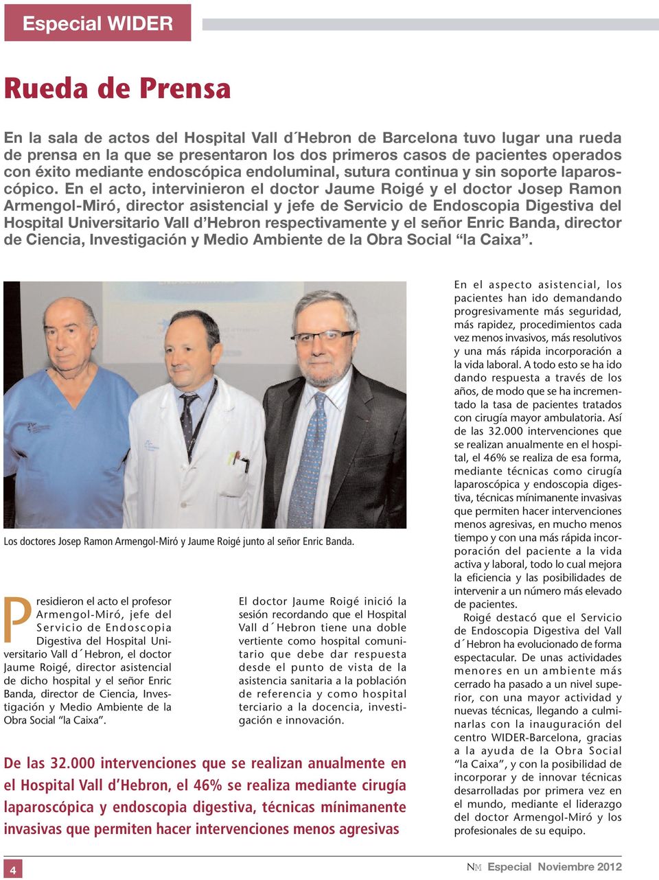En el acto, intervinieron el doctor Jaume Roigé y el doctor Josep Ramon Armengol-Miró, director asistencial y jefe de Servicio de Endoscopia Digestiva del Hospital Universitario Vall d Hebron
