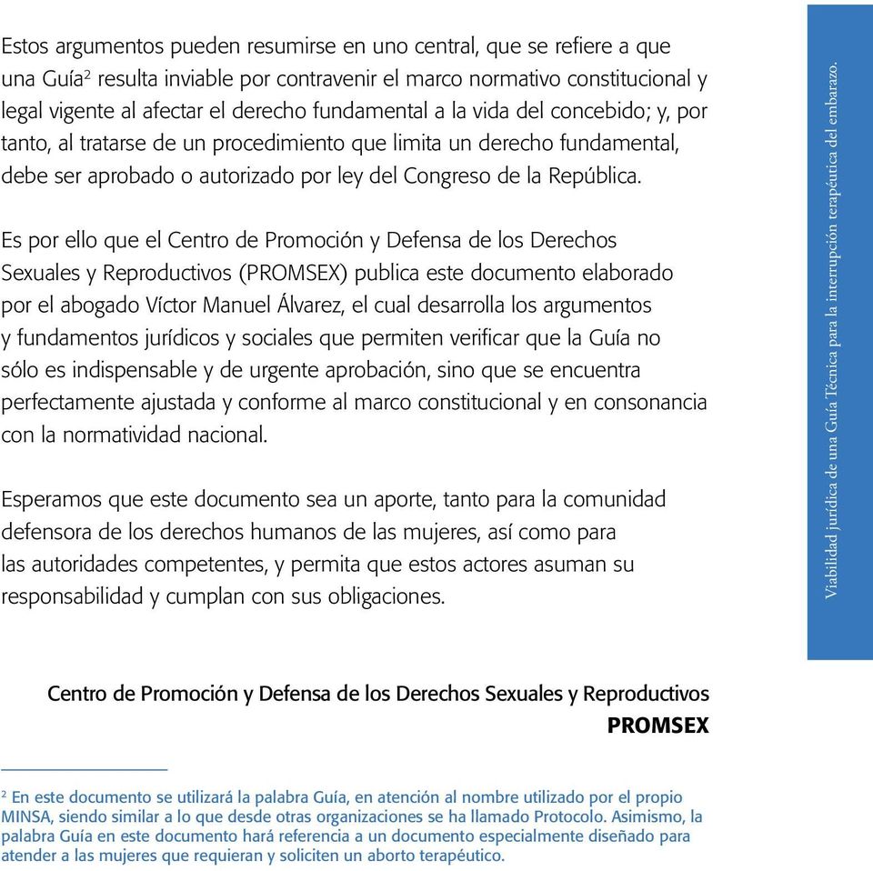 Es por ello que el Centro de Promoción y Defensa de los Derechos Sexuales y Reproductivos (PROMSEX) publica este documento elaborado por el abogado Víctor Manuel Álvarez, el cual desarrolla los