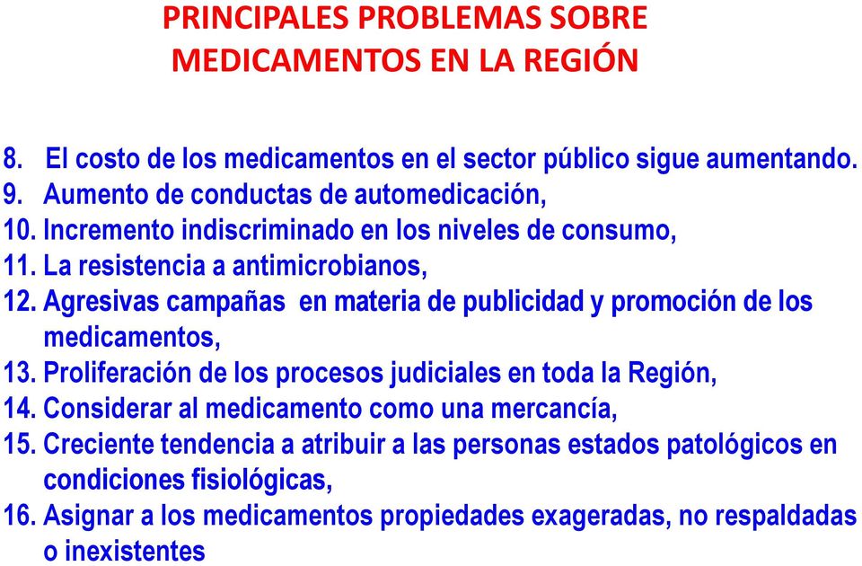 Agresivas campañas en materia de publicidad y promoción de los medicamentos, 13. Proliferación de los procesos judiciales en toda la Región, 14.