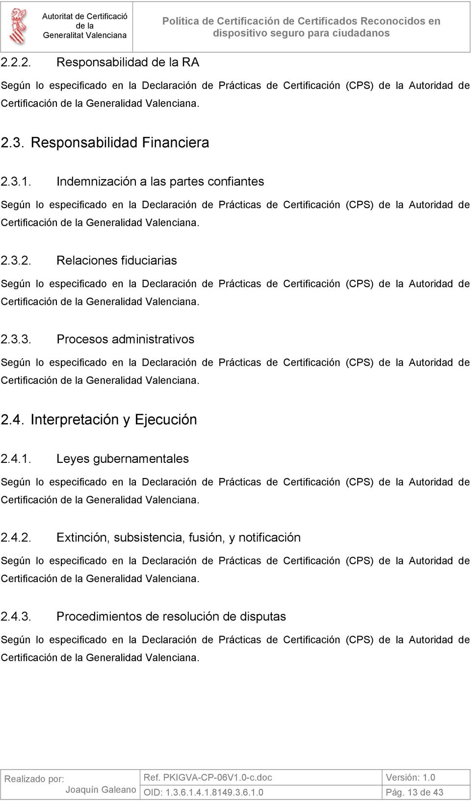 2.4. Interpretación y Ejecución 2.4.1. Leyes gubernamentales Certificación Generalidad Valenciana. 2.4.2. Extinción, subsistencia, fusión, y notificación Certificación Generalidad Valenciana.