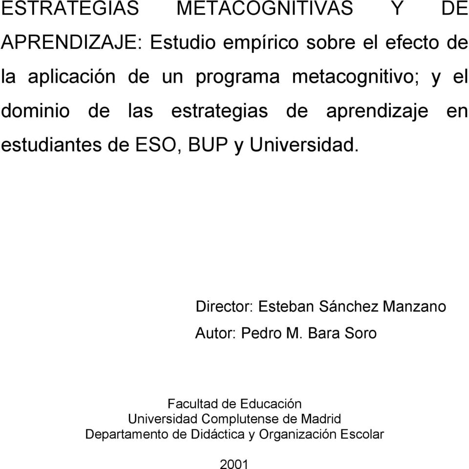 ESO, BUP y Universidad. Director: Esteban Sánchez Manzano Autor: Pedro M.