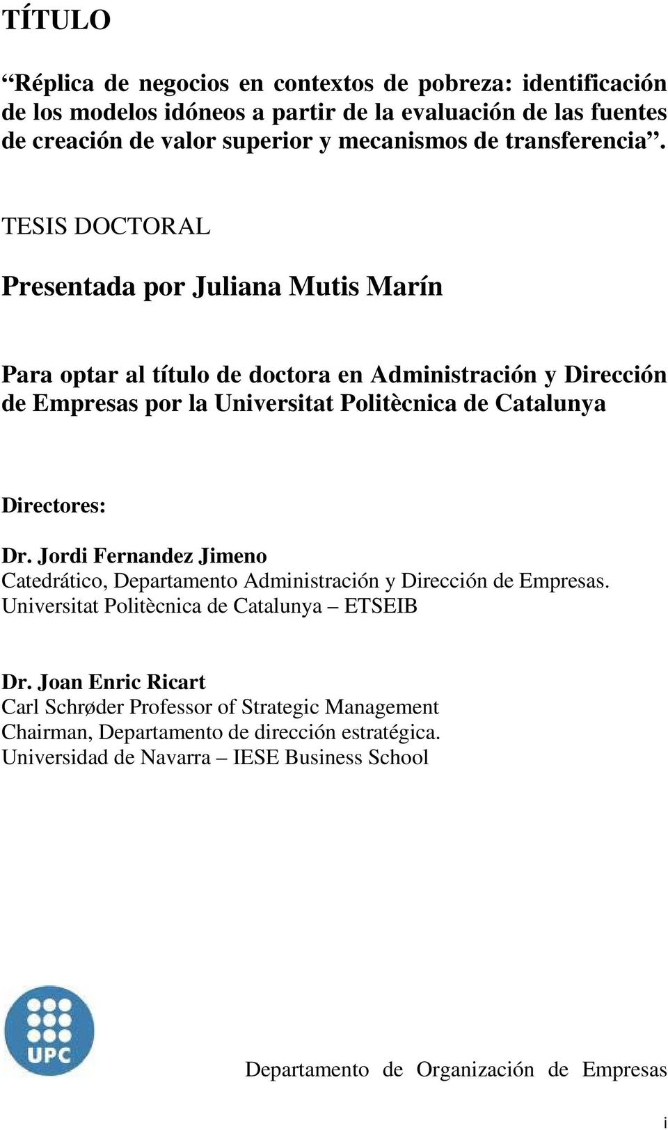 TESIS DOCTORAL Presentada por Juliana Mutis Marín Para optar al título de doctora en Administración y Dirección de Empresas por la Universitat Politècnica de Catalunya