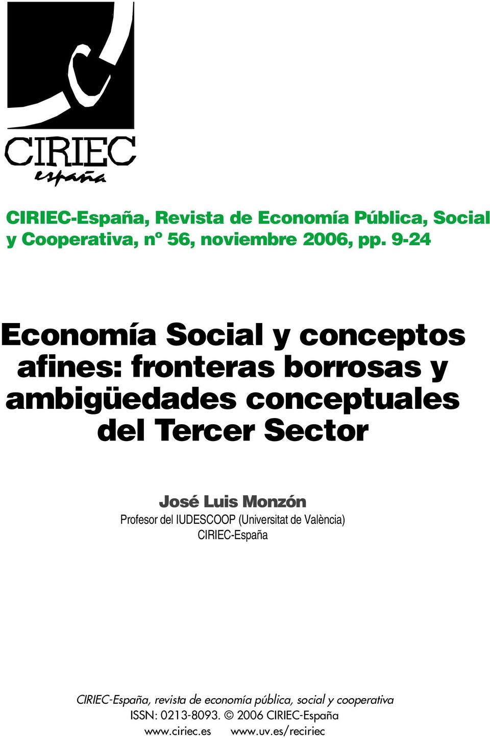 José Luis Monzón Profesor del IUDESCOOP (Universitat de València) C I R I E C - E s p a ñ a CIRIEC-España,