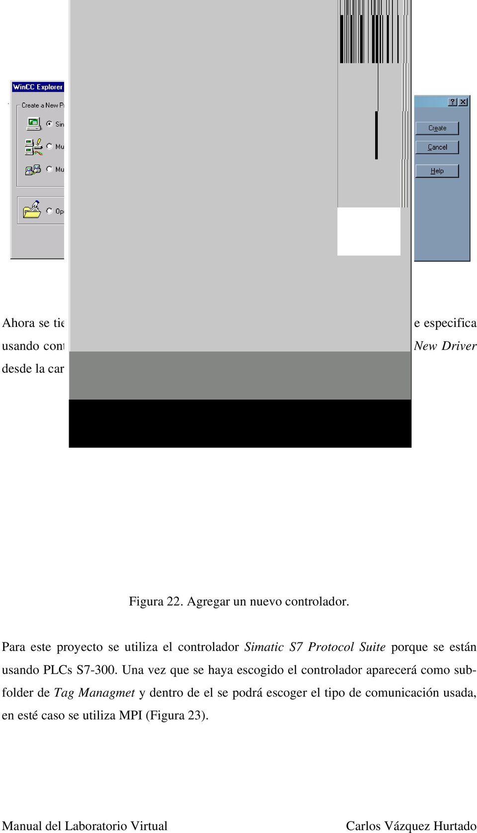 Para configurar el controlador escoja Add New Driver desde la carpeta Tag Managment como se ilustra en la figura 22. Figura 22.