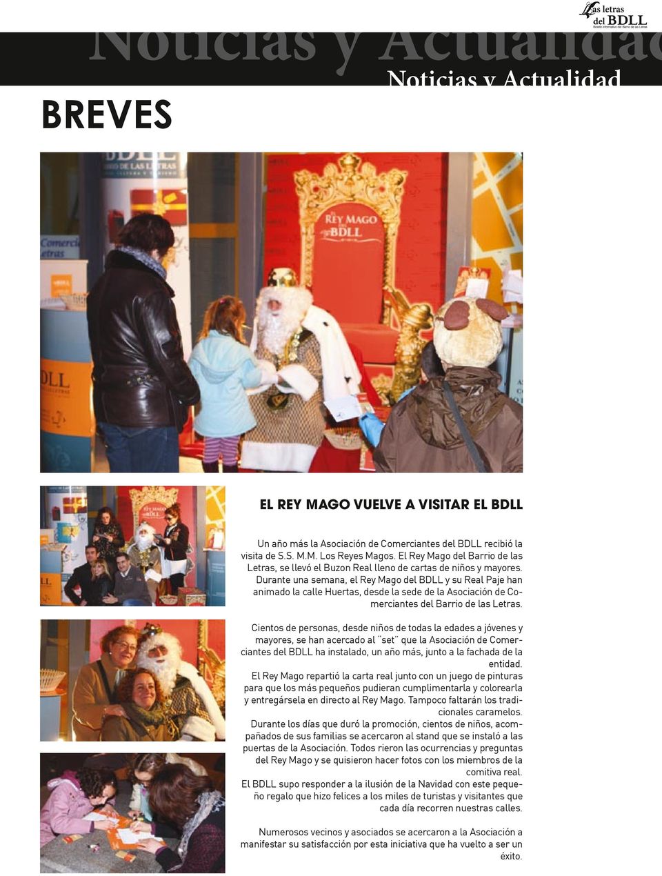 Durante una semana, el Rey Mago del BDLL y su Real Paje han animado la calle Huertas, desde la sede de la Asociación de Comerciantes del Barrio de las Letras.