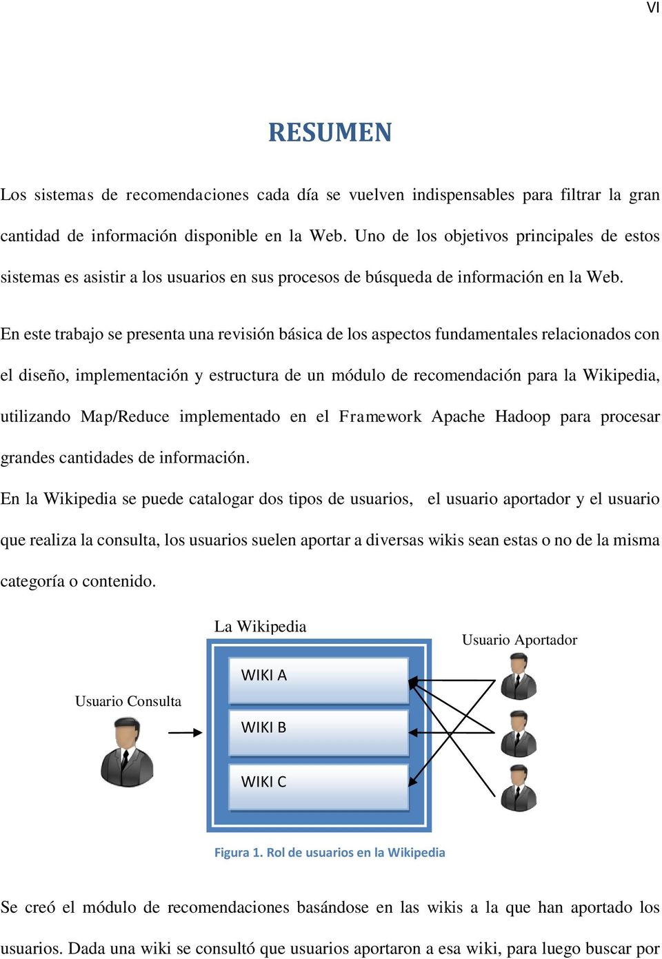 En este trabajo se presenta una revisión básica de los aspectos fundamentales relacionados con el diseño, implementación y estructura de un módulo de recomendación para la Wikipedia, utilizando