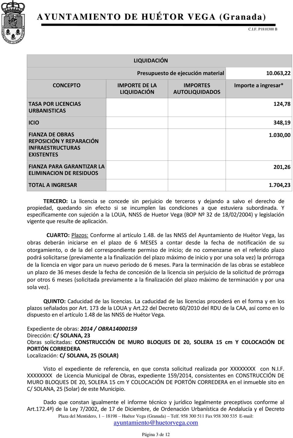 EXISTENTES FIANZA PARA GARANTIZAR LA ELIMINACION DE RESIDUOS 1.030,00-201,26 201,26 TOTAL A INGRESAR 1.