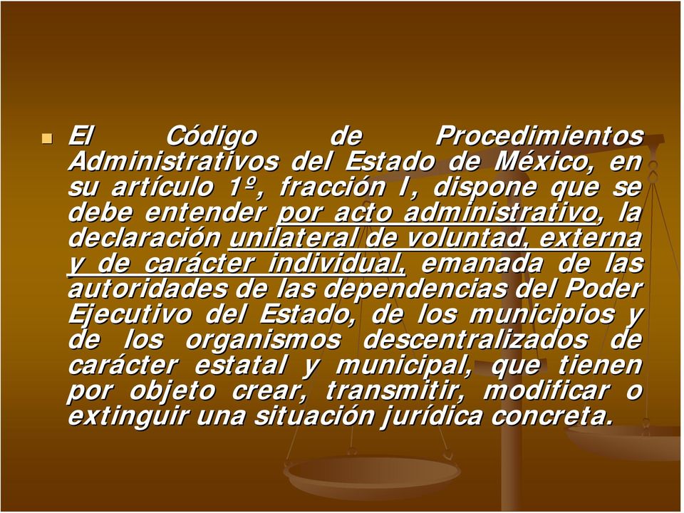 las autoridades de las dependencias del Poder Ejecutivo del Estado, de los municipios y de los organismos descentralizados de