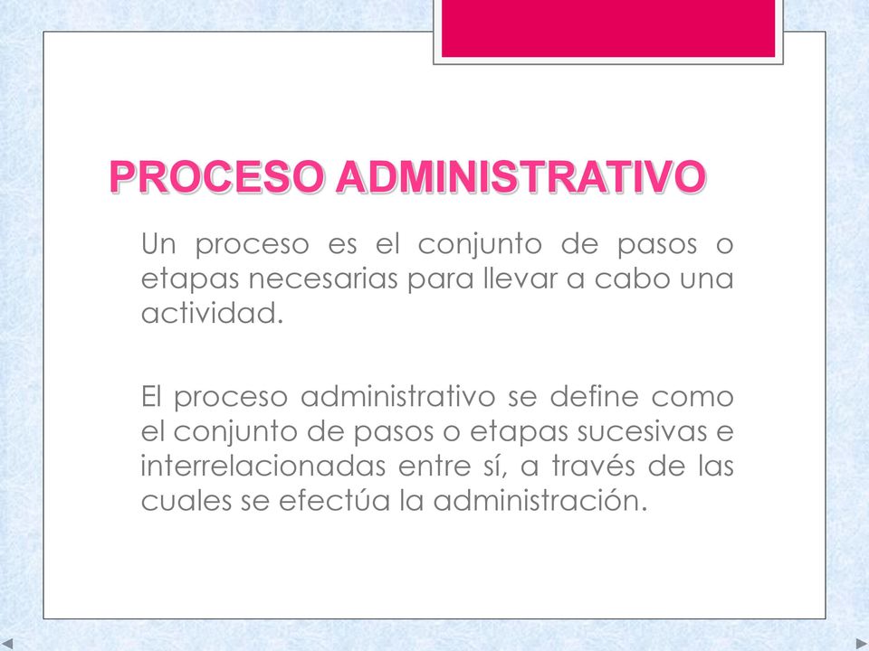 El proceso administrativo se define como el conjunto de pasos o