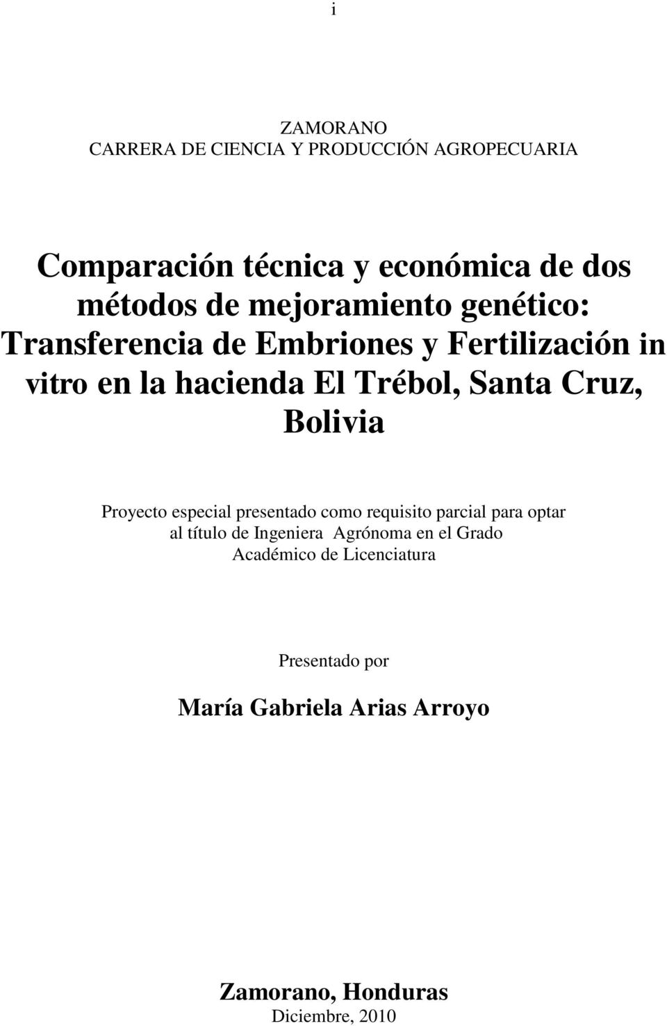 Cruz, Bolivia Proyecto especial presentado como requisito parcial para optar al título de Ingeniera Agrónoma