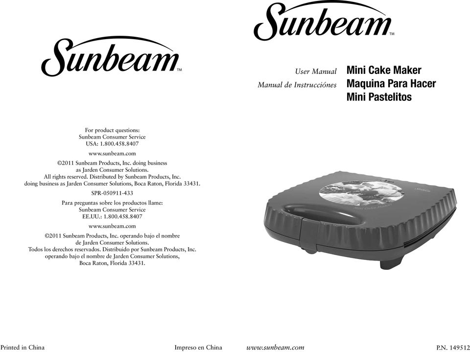 doing business as Jarden Consumer Solutions, Boca Raton, Florida 33431. SPR-050911-433 Para preguntas sobre los productos llame: Sunbeam Consumer Service EE.UU.: 1.800.458.8407 www.sunbeam.