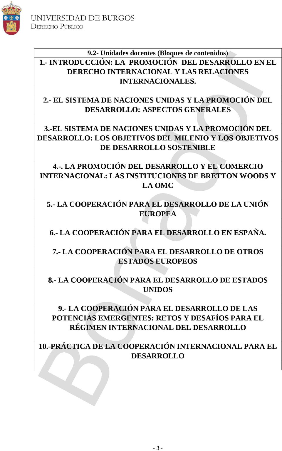 -EL SISTEMA DE NACIONES UNIDAS Y LA PROMOCIÓN DEL DESARROLLO: LOS OBJETIVOS DEL MILENIO Y LOS OBJETIVOS DE DESARROLLO SOSTENIBLE 4.-. LA PROMOCIÓN DEL DESARROLLO Y EL COMERCIO INTERNACIONAL: LAS INSTITUCIONES DE BRETTON WOODS Y LA OMC 5.