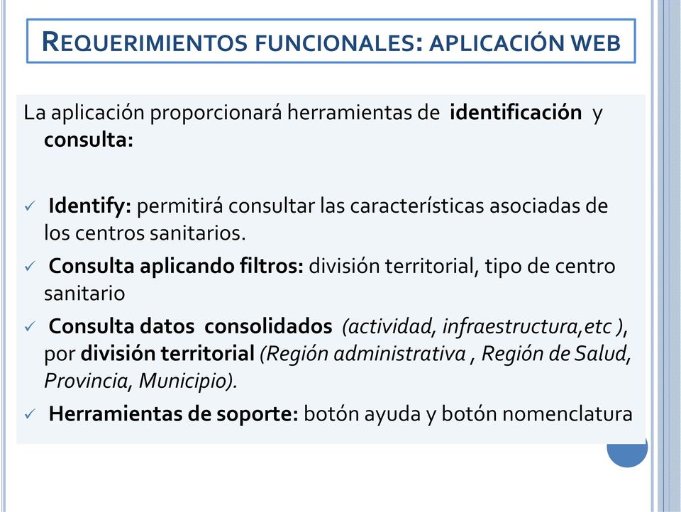 Consulta aplicando filtros: división territorial, tipo de centro sanitario Consulta datos consolidados (actividad,